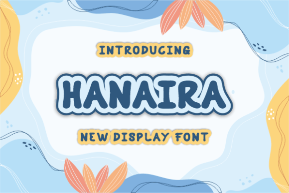 Hanaira: A Playful Display Font for Children’s Content